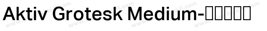 Aktiv Grotesk Medium字体转换